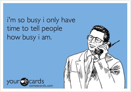 I’m so busy meme.