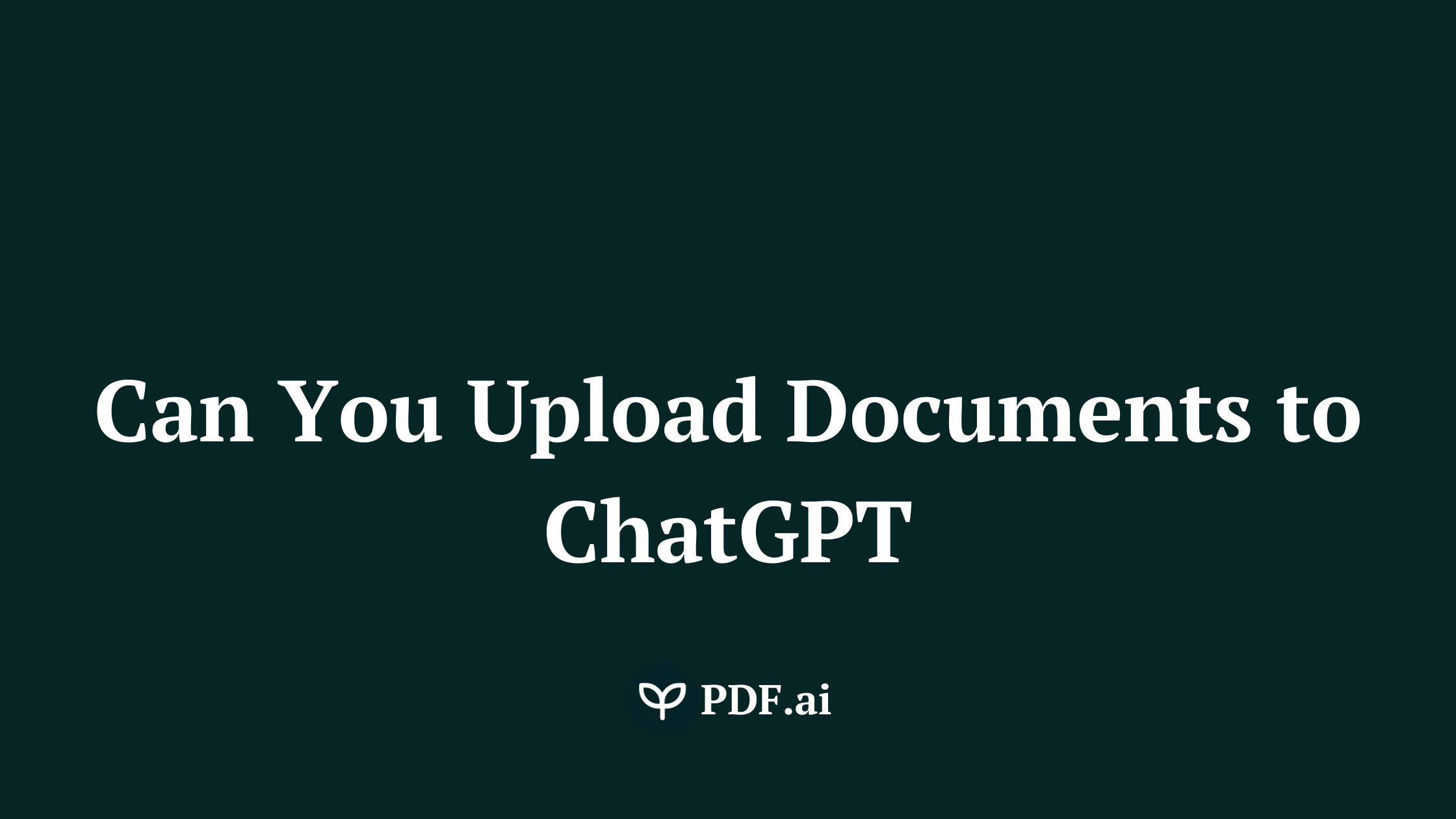 Can You Upload Documents to ChatGPT?