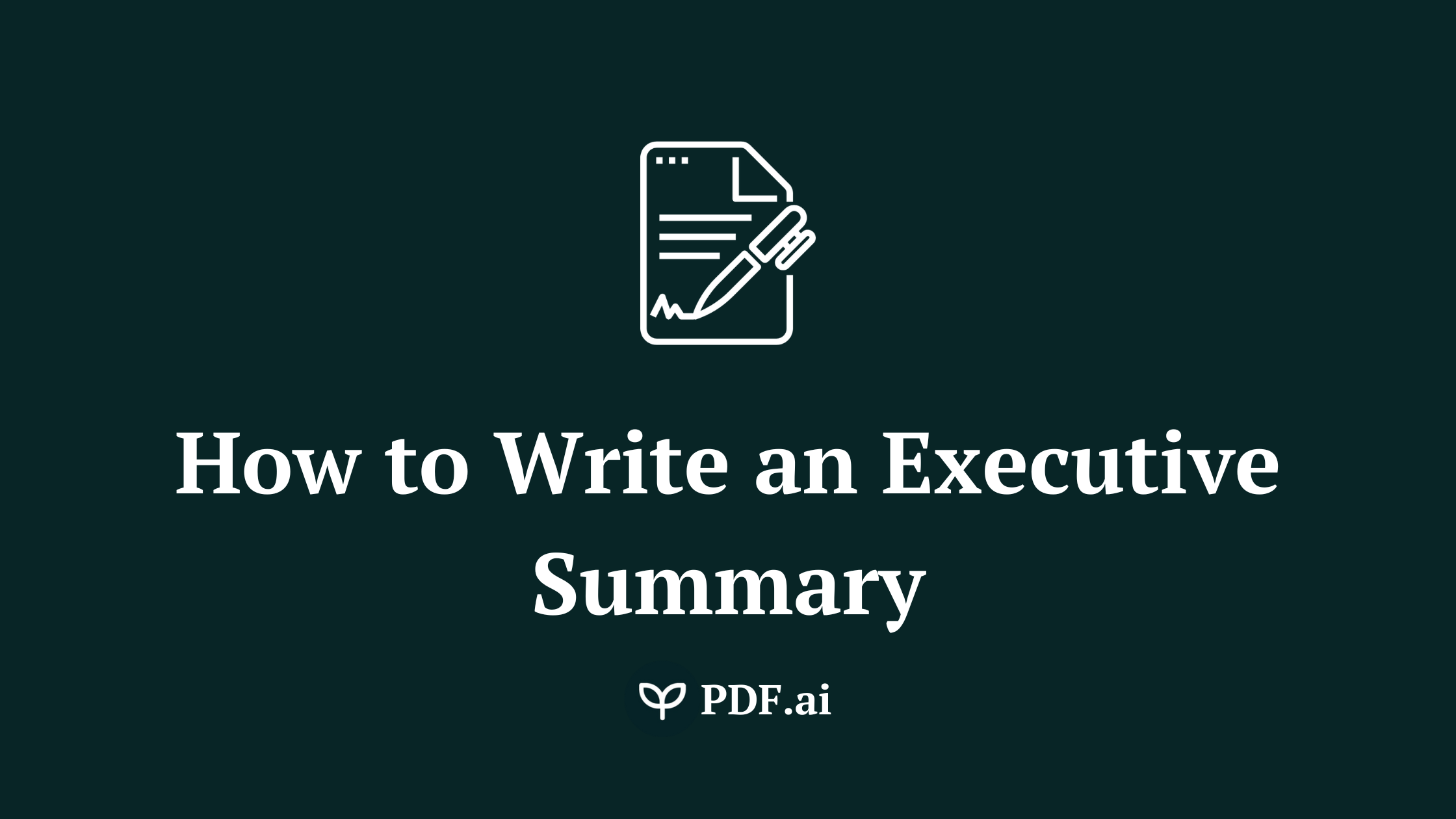 A Step-by-Step Guide on How to Write an Executive Summary