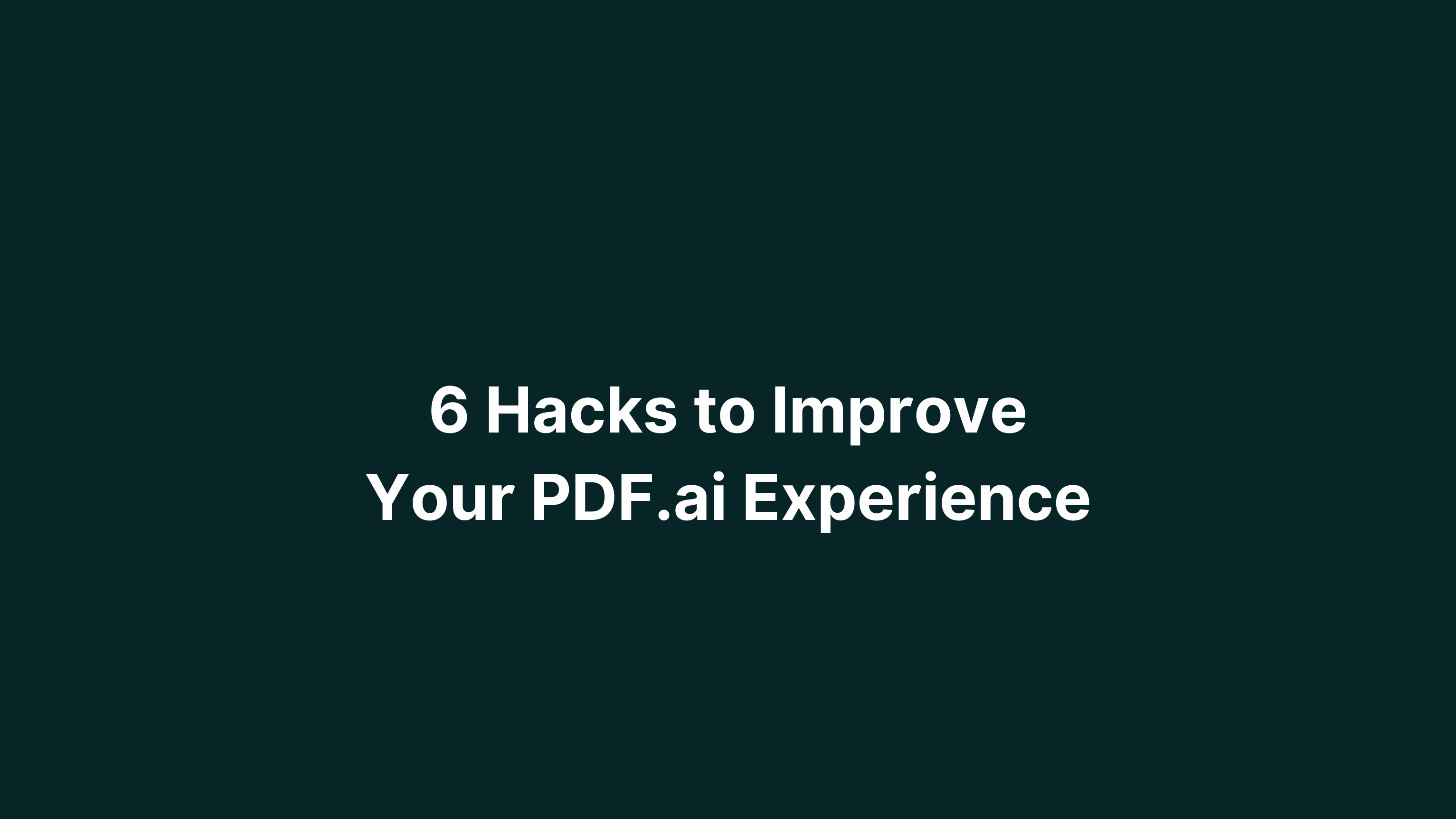 Use These 6 Hacks to Improve Your PDF.ai Experience And Achieve Maximum Productivity