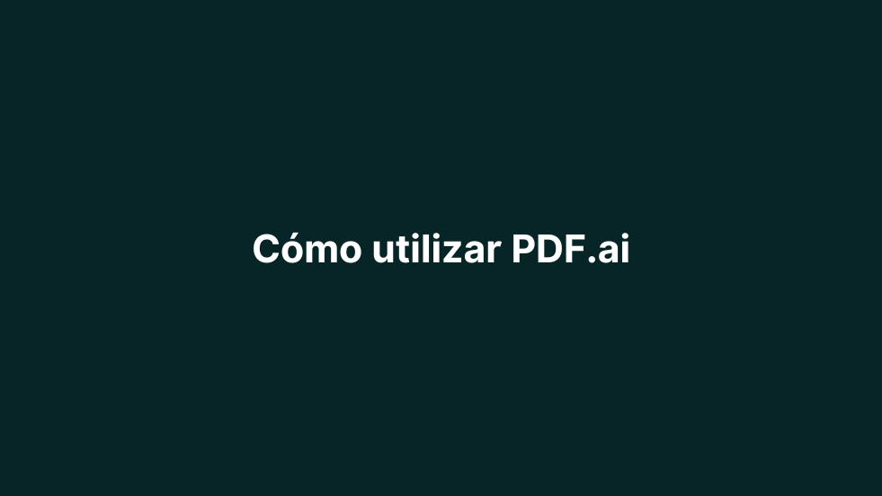 Cómo utilizar PDF.ai: la mejor herramienta para chatear con cualquier documento PDF