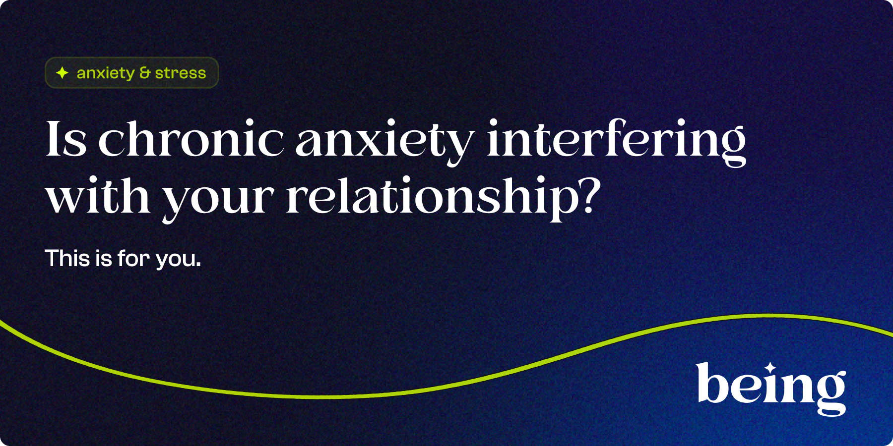 Is Chronic Anxiety Interfering with your Relationship? This is for You.