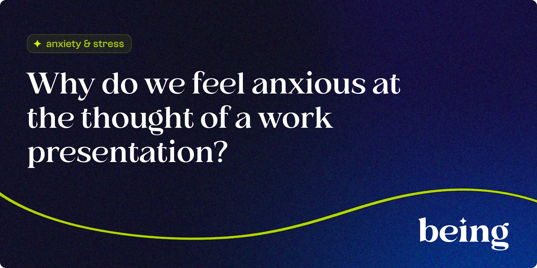 Why do we Feel Anxious at the Thought of a Work Presentation? 