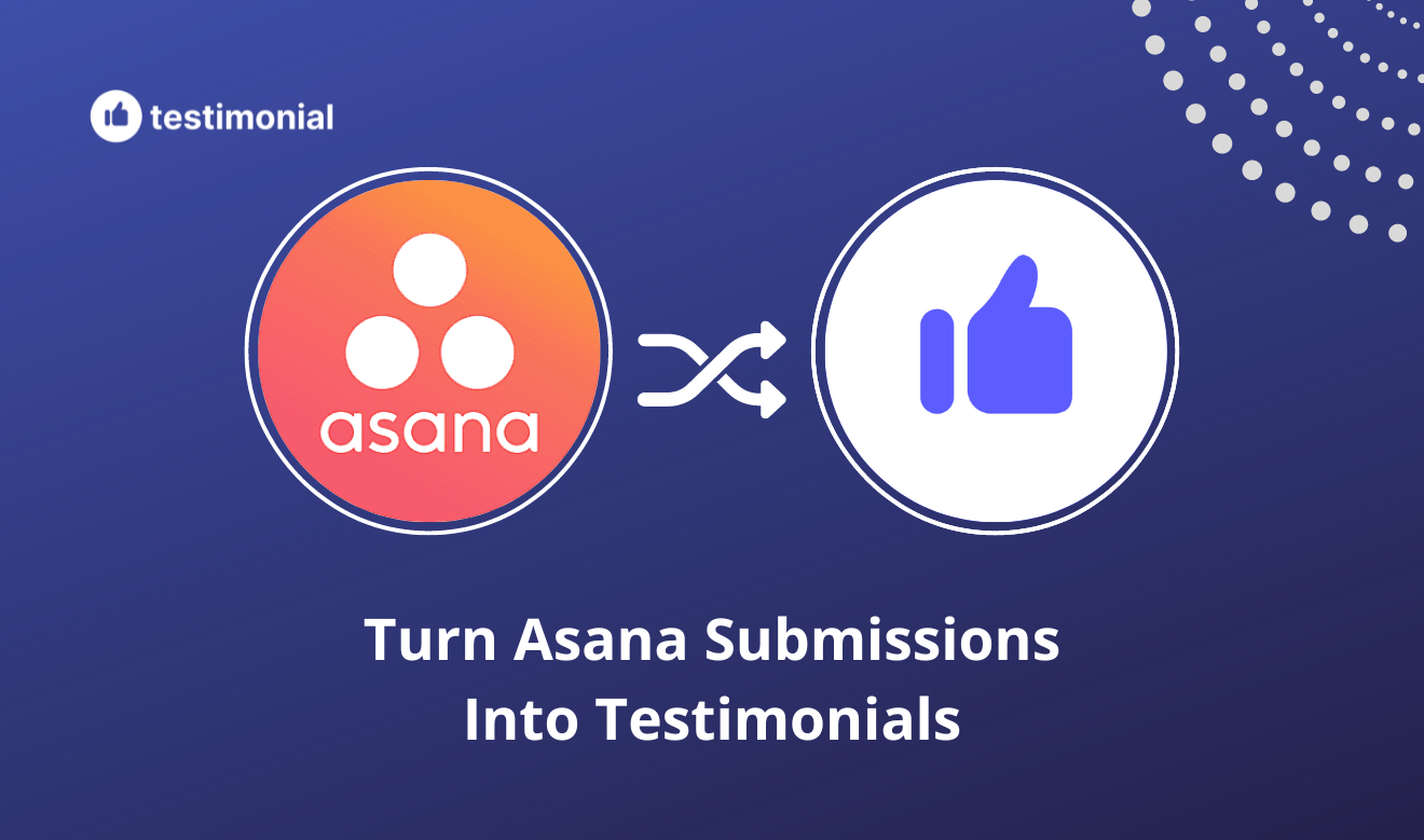 How to turn Asana submissions into testimonials
