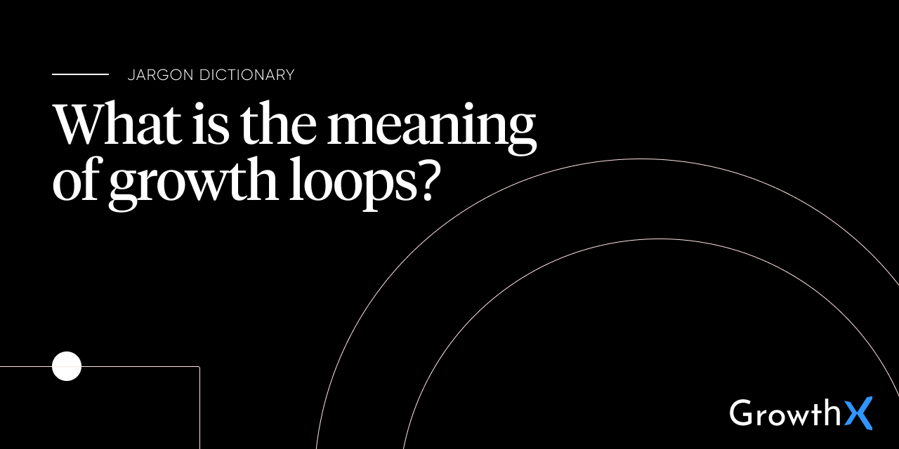 Growth loops