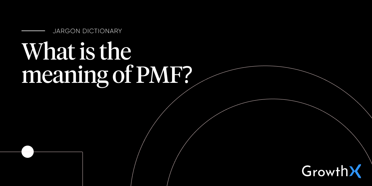 Product Market Fit (PMF)