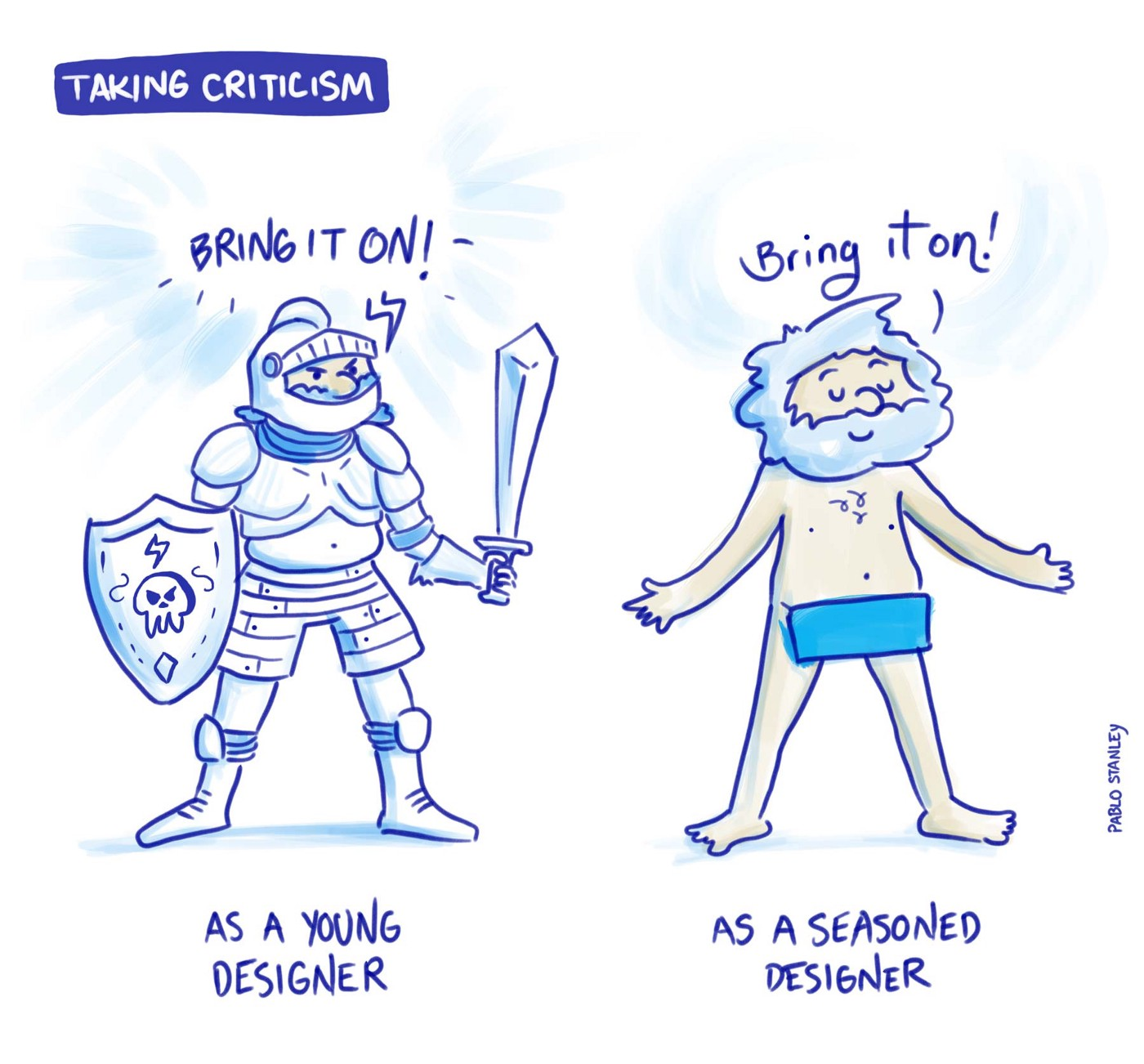 Embrace criticism and use it to your advantage.