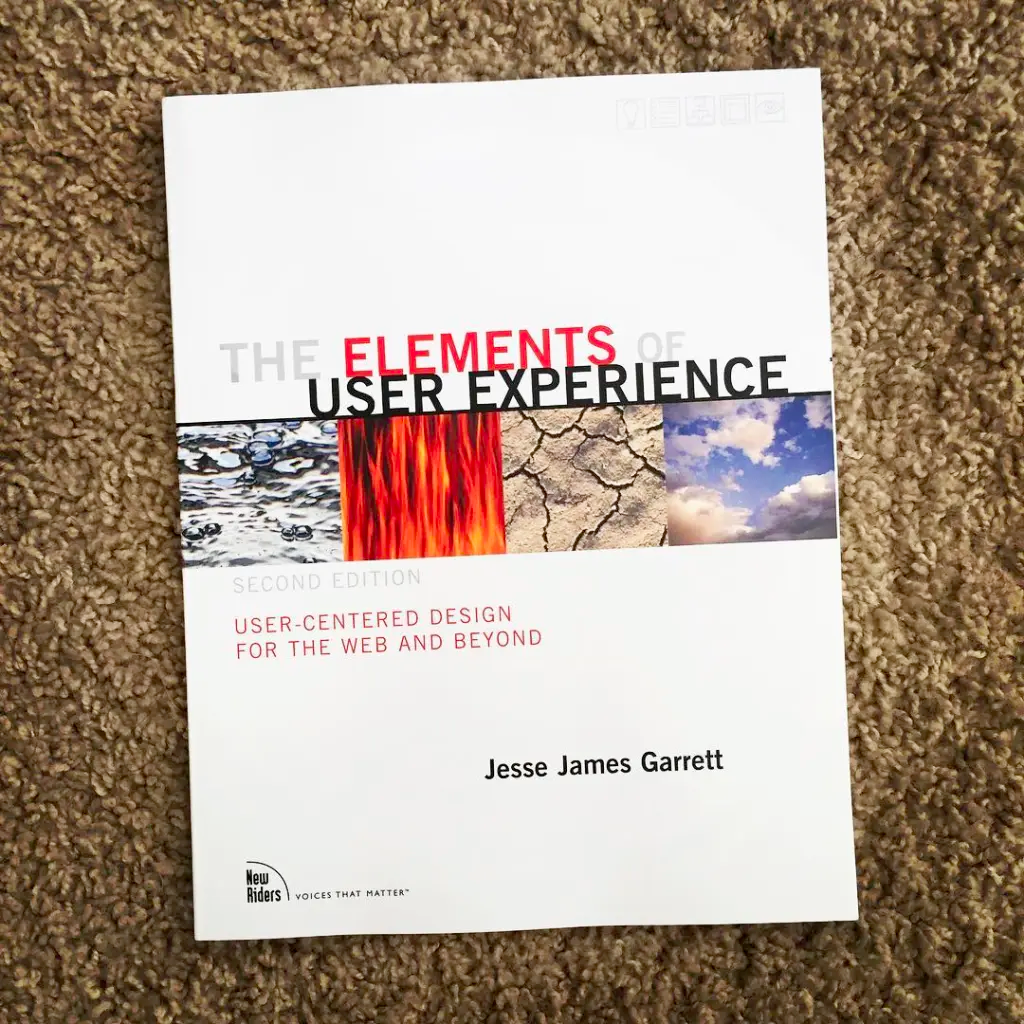 "The Elements of User Experience" by Jesse James Garrett
