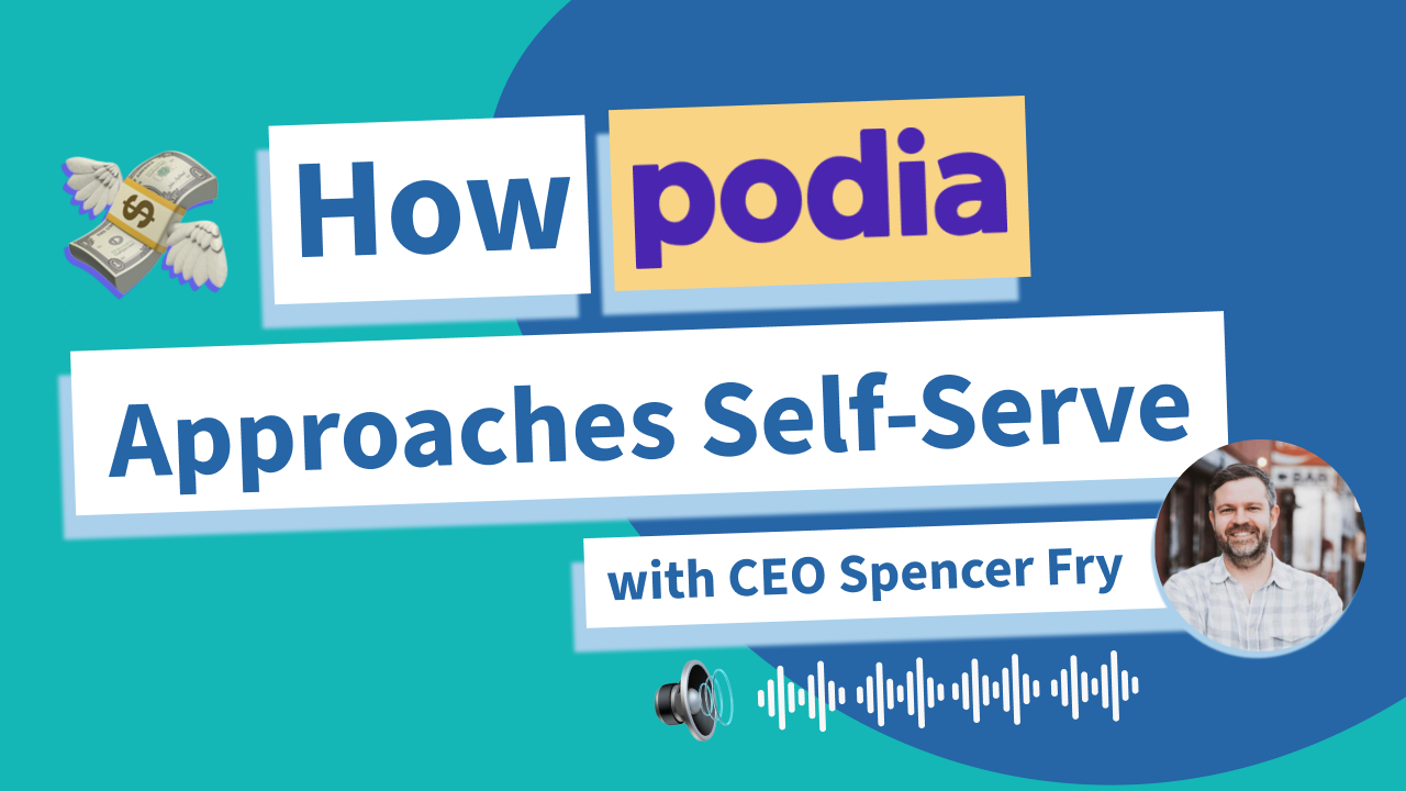 How Podia Approaches Self-Serve (with CEO Spencer Fry)