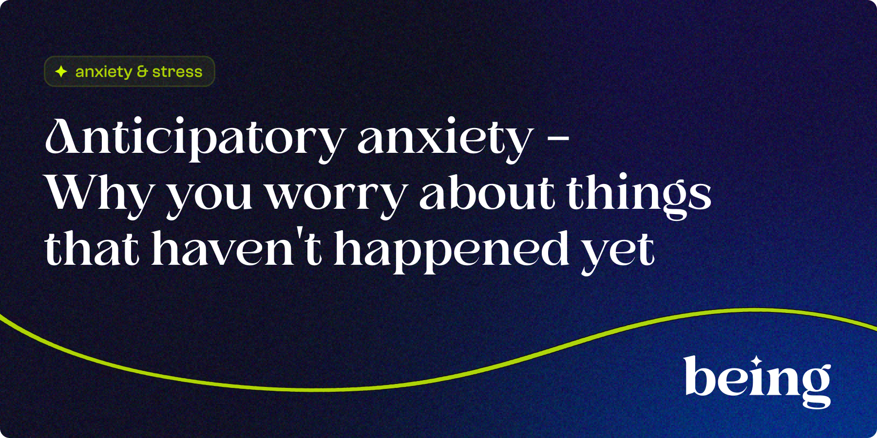 Anticipatory Anxiety - Why You Worry About Things that Haven't Happened Yet