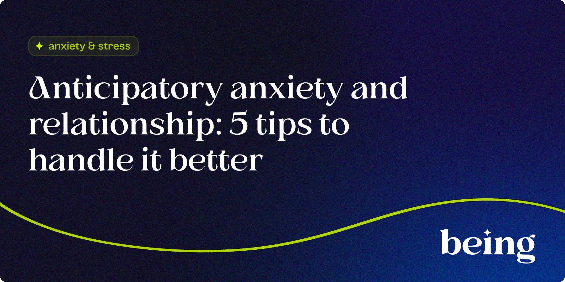 Anticipatory Anxiety and Relationship: 5 tips to handle it better
