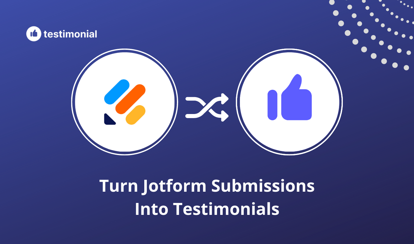 How to turn Jotform submissions into testimonials 