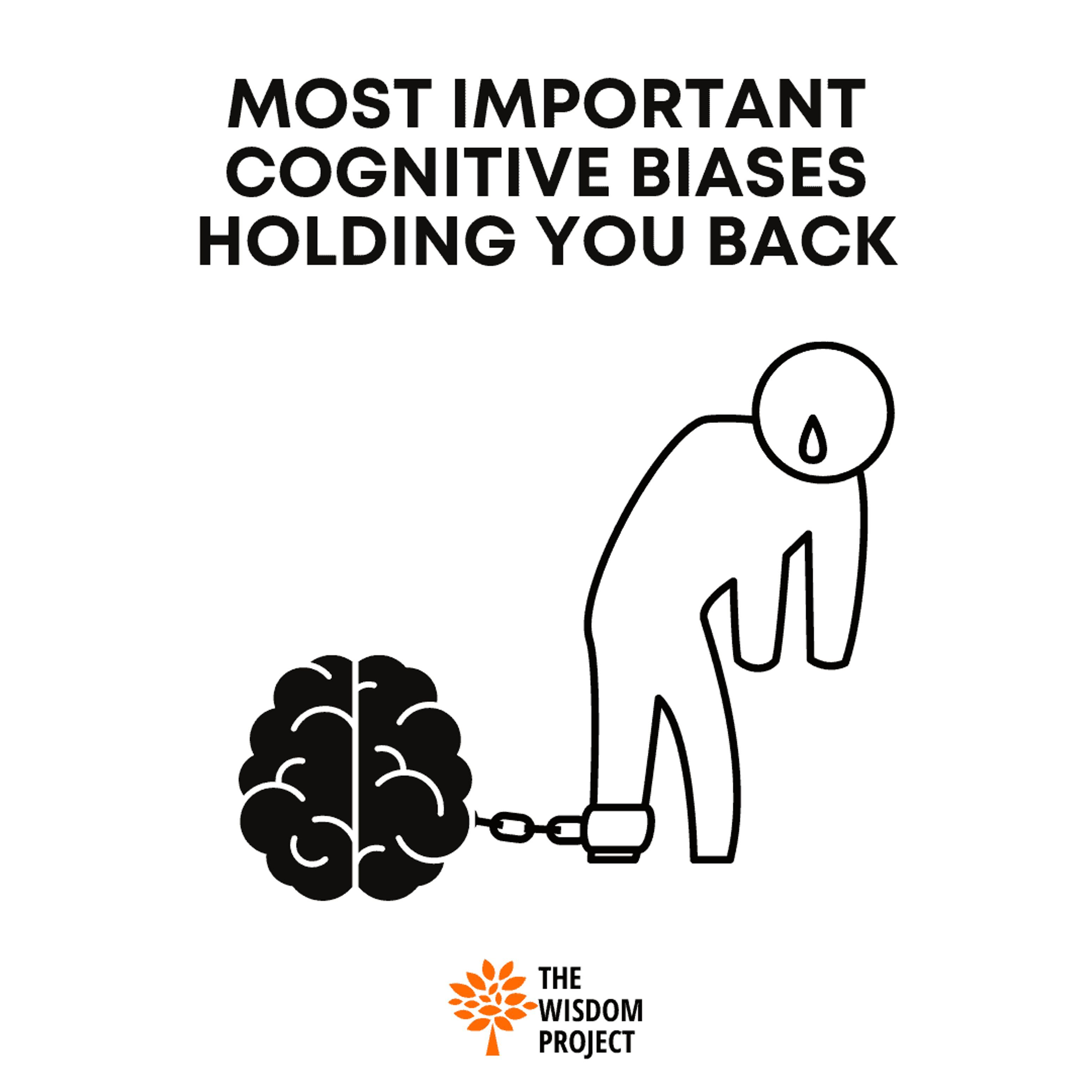 The 5 Most Important Cognitive Biases Holding You Back