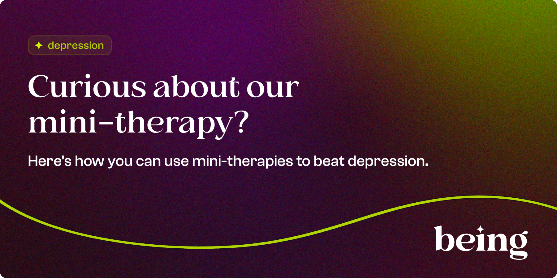 Curious about our mini therapy? Here's how you can use mini-therapies to beat depression