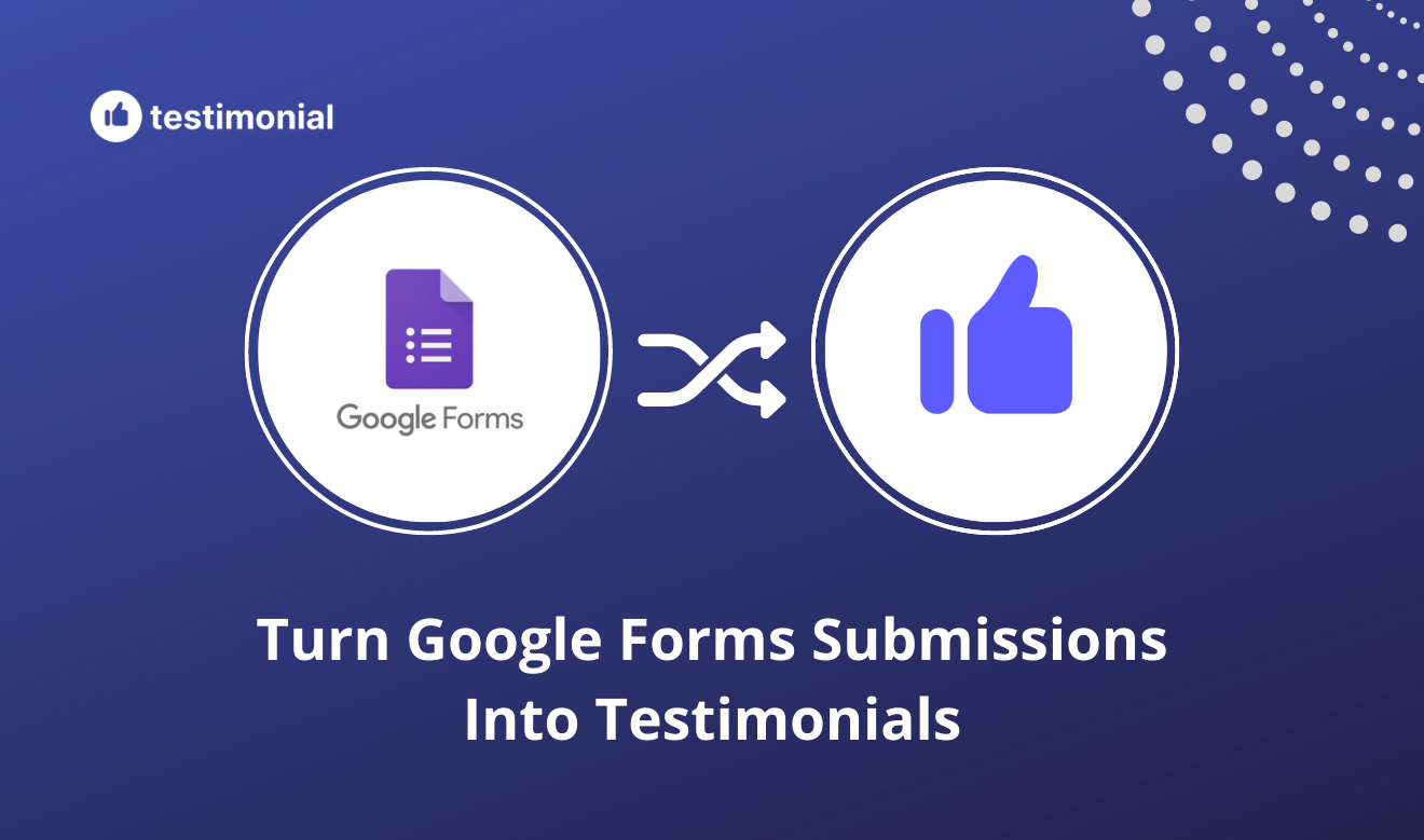 How to turn Google Form submissions into testimonials 