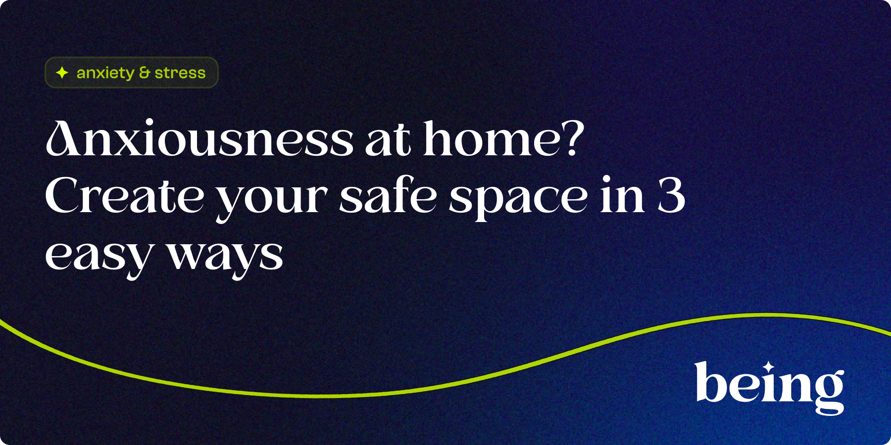 Anxiousness at Home? Create Your Safe Space in 3 Easy Ways 